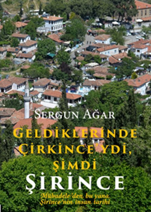 Geldiklerinde Çirkince'ydi, Şimdi Şirince & Mübadeleden bu yana Şirince'nin İnsan Tarihi