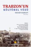 Trabzon'un Kültürel Yüzü & 100 Biyografi