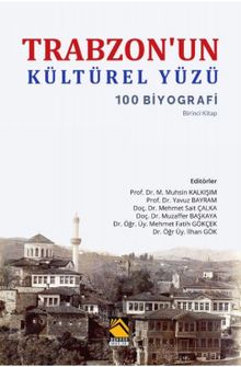 Trabzon'un Kültürel Yüzü & 100 Biyografi