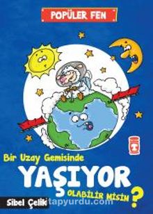 Bir Uzay Gemisinde Yaşıyor Olabilir Misin ? - Sibel Çelik