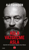 Asla Vazge&ccedil;me Asla & Emekli Bir SAT Komandosunun Olağandışı Hayat Hikayesi