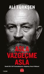 Asla Vazgeçme Asla & Emekli Bir SAT Komandosunun Olağandışı Hayat Hikayesi