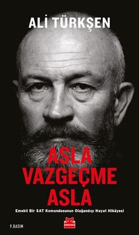 Asla Vazgeçme Asla & Emekli Bir SAT Komandosunun Olağandışı Hayat Hikayesi