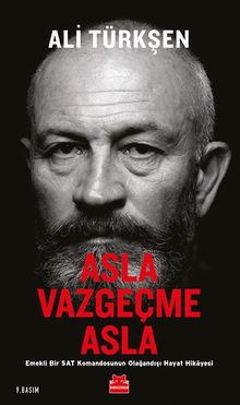 Asla Vazgeçme Asla & Emekli Bir SAT Komandosunun Olağandışı Hayat Hikayesi