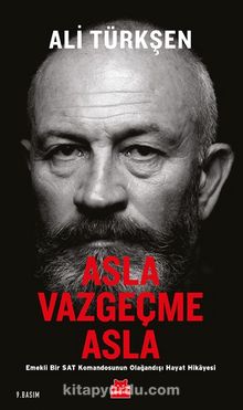 Asla Vazgeçme Asla & Emekli Bir SAT Komandosunun Olağandışı Hayat Hikayesi - Ali Türkşen