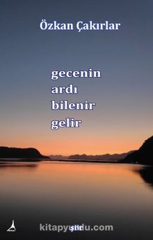 Gecenin Ardı Bilenir Gelir - Özkan Çakırlar
