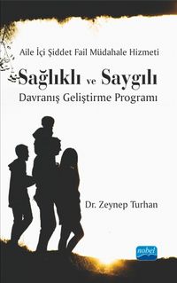 Aile İçi Şiddet Fail Müdahale Hizmeti: Sağlıklı ve Saygılı Davranış Geliştirme Programı