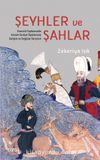 Şeyhler ve Şahlar & Osmanlı Toplumunda Devlet-Tarikat İlişkilerinin Gelişim ve Değişim Süreçleri