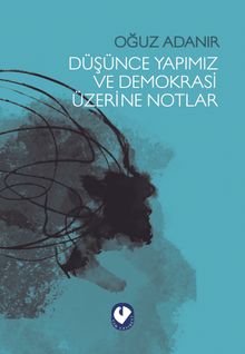 Düşünce Yapımız ve Demokrasi Üzerine Notlar