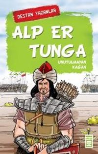 Alp Er Tunga & Unutulmayan Kağan