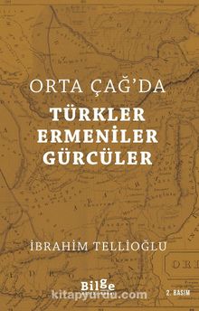 Orta Çağ’da Türkler - Ermeniler - Gürcüler