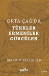 Orta &Ccedil;ağ'da T&uuml;rkler - Ermeniler - G&uuml;rc&uuml;ler