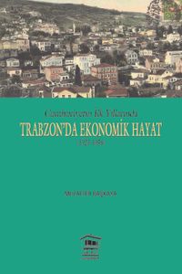 Cumhuriyet'in İlk Yıllarında Trabzon'da Ekonomik Hayat (1923-1950)