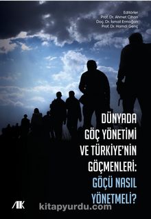 Dünyada Göç Yönetimi ve Türkiye'nin Göçmenleri & Göçü Nasıl Yönetmeli ? - Doç. Dr. Ahmet Cihan