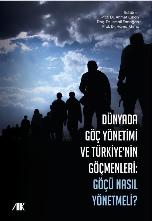 Dünyada Göç Yönetimi ve Türkiye'nin Göçmenleri & Göçü Nasıl Yönetmeli ?