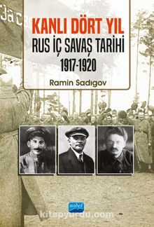 Kanlı Dört Yıl - Rus İç Savaş Tarihi (1917-1920)
