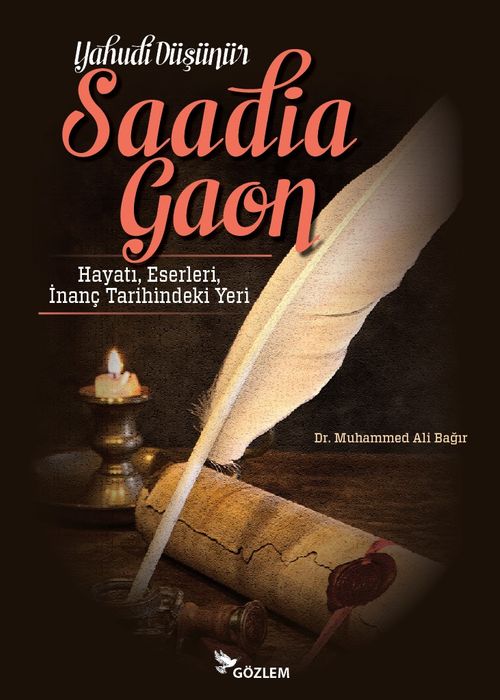Yahudi Düşünür Saadia Gaon & Hayatı, Eserleri, İnanç Tarihindeki Yeri 