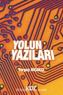 Yolun Yazıları - Turgay Bıçakçı