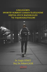 Liselilerin Sportif Serbest Zaman İlgilenimi Dijital Oyun Bağımlılığı ve Yaşam Kaliteleri