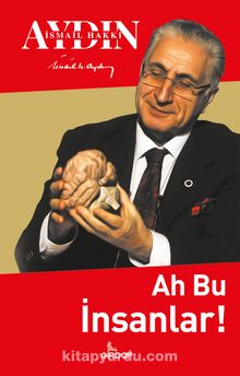 Ah Bu İnsanlar - Prof. Dr. İsmail Hakkı Aydın