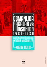 Osmanlıda Paşalar ve Padişahlar (1421-1520) & Sultanların Gölgesinde İktidar Mücadelesi