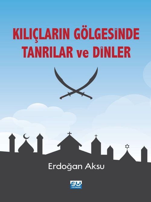 Kılıçların Gölgesinde Tanrılar ve Dinler 