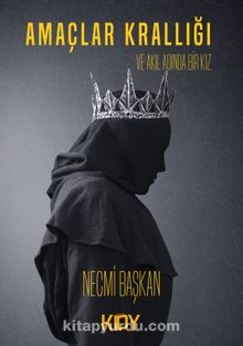 Amaçlar Krallığı ve Akıl Adında Bir Kız - Necmi Başkan