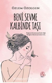 Beni Sevme Kalbinde Taşı - Özlem Özolgun