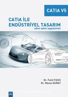 Catıa ile Endüstriyel Tasarım & Adım Adım Uygulamalı - Dr. Ferit Fıçıcı