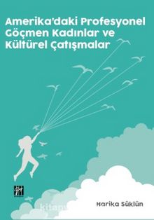 Amerika’daki Profesyonel Göçmen Kadınlar ve Kültürel Çatışmalar - Dr. Harika Süklün