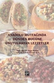 Anadolu Mutfağında Dünden Bugüne Unutulmayan Lezzetler - Öğr. Gör. Fegan Mutlu