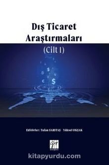 Dış Ticaret Araştırmaları (Cilt I) - Yüksel Okşak