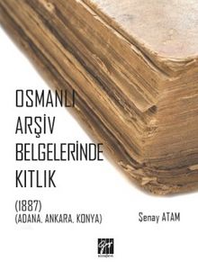 Osmanlı Arşiv Belgelerinde Kıtlık (1887) (Adana, Ankara, Konya)