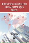 T&uuml;rkiye'deki Holdinglerin Uluslararasılaşma S&uuml;reci