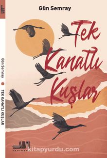 Tek Kanatlı Kuşlar - Gün Semray