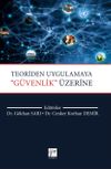Teoriden Uygulamaya &lsquo;&rsquo;G&uuml;venlik&rsquo;&rsquo; &Uuml;zerine