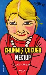 Çalınmış Çocuğa Mektup 