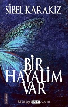 Bir Hayalim Var - Sibel Karakız