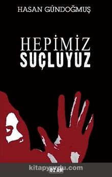 Hepimiz Şuçluyuz - Hasan Gündoğmuş