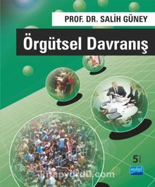 Örgütsel Davranış / Prof. Dr. Salih Güney - Prof. Dr. Salih Güney