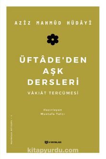 Üftade’den Aşk Dersleri & Vakıat Tercümesi - Aziz Mahmud Hüdayi