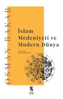 İslam Medeniyeti ve Modern Dünya - Osman Bakar