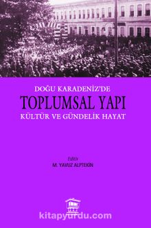 Doğu Karadeniz’de Toplumsal Yapı & Kültür ve Gündelik Hayat - Doç. Dr. Musa Yavuz Alptekin