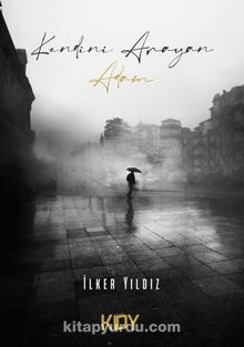 Kendini Arayan Adam - İlker Yıldız