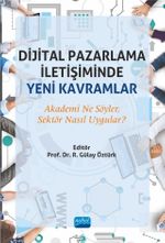Dijital Pazarlama İletişiminde Yeni Kavramlar & Akademi Ne Söyler, Sektör Nasıl Uygular?
