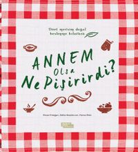 Annem Olsa Ne Pişirirdi ?