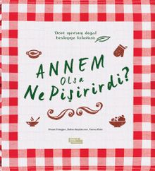 Annem Olsa Ne Pişirirdi ?