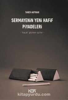 Sermayenin Yeni Hafif Piyadeleri & Kaçak Göçmen İşçiler - Taner Akpınar