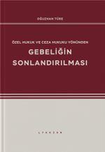 Özel Hukuk ve Ceza Hukuku Yönünden Gebeliğin Sonlandırılması