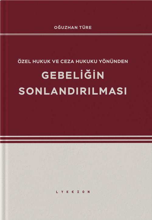 Özel Hukuk ve Ceza Hukuku Yönünden Gebeliğin Sonlandırılması